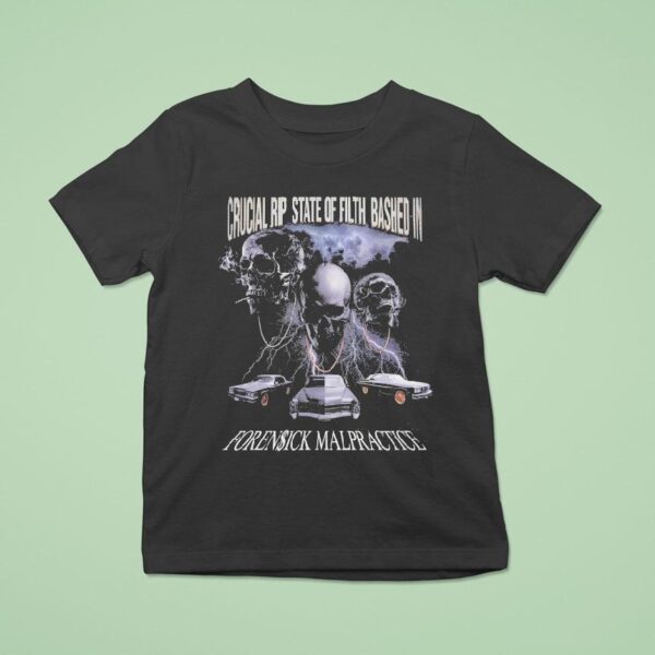 Crucial Rip State Of Filth Bashed In Forensick Malpractice Skulls T Shirt