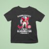 Damn Right I Am A Alabama Crimson Tide Fan Win Or Lose T Shirt