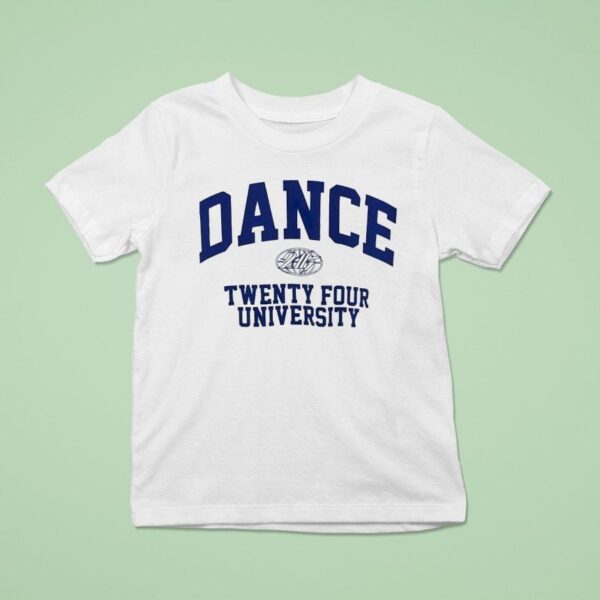 Dance Twenty Four University T Shirt
