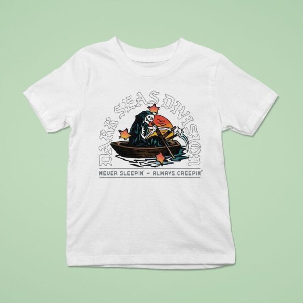 Dark Seas Never Sleepin Always Creepin Rowboa T Shirt