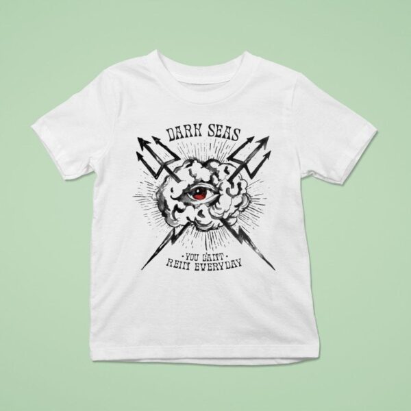 Dark Seas You Can T Rain Everyday Eye Of The Storm T Shirt
