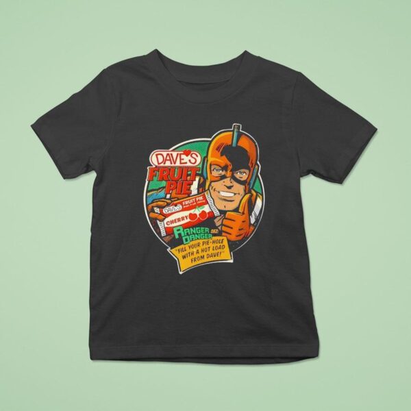 Dave S Fruit Pie Ranger Danger T Shirt