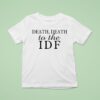 Death Death To The Idf T Shirt