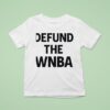 Defund The Wnba T Shirt