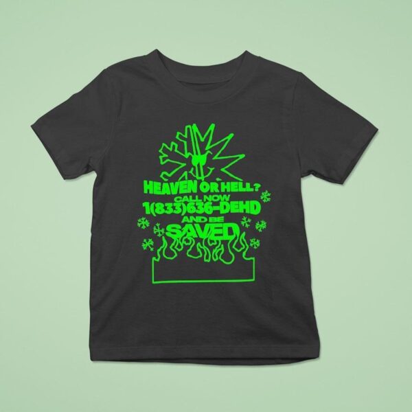 Dehd Heaven Or Hell And Be Saved T Shirt