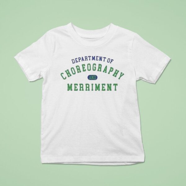 Department Of Choreography And Merrimen T Shirt