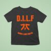 Dilf Damn I Love Fnatic T Shirt