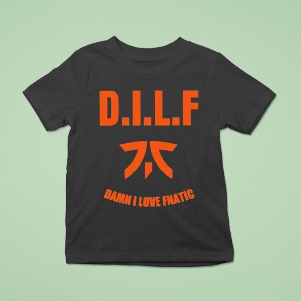 Dilf Damn I Love Fnatic T Shirt