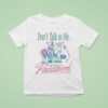 Disneyland Don T Talk To Me I M On Vacation Brb Touching Hub Grass T Shirt