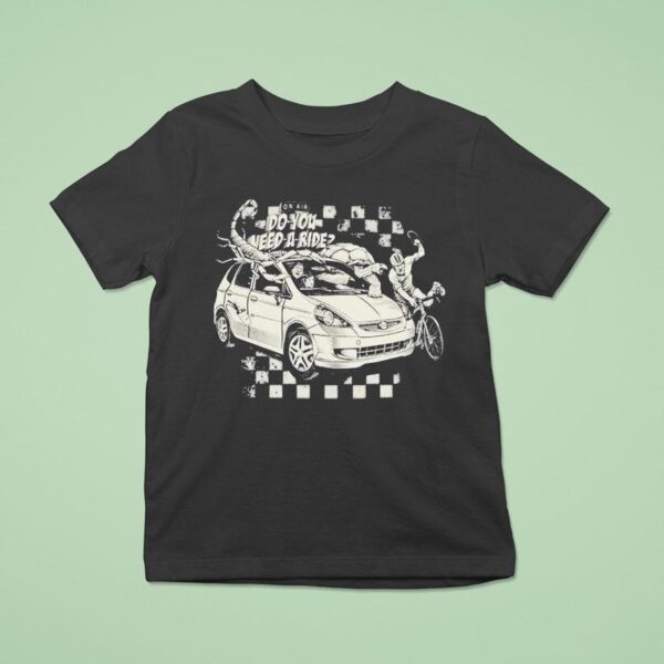 Do You Need A Ride On Air Car T Shirt