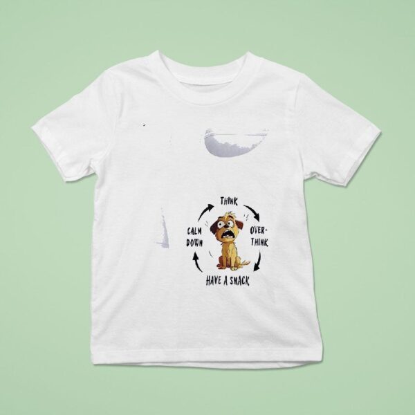 Dog Think Over Think Have A Snack Calm Down T Shirt