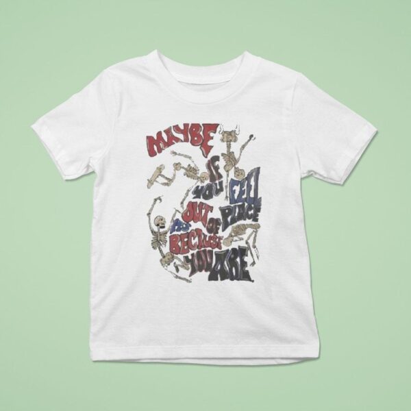 Dominic Fike Maybe You Feel Out Of Place Because You Are Fan Club T Shirt
