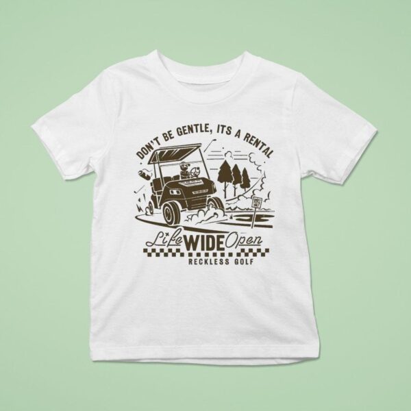 Don T Be Gentle It S A Rental Reckless Golf Life Wide Open Cboystv T Shirt