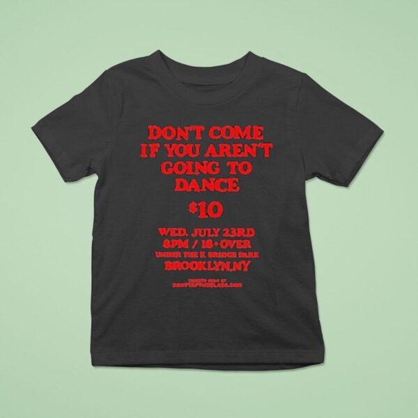 Don T Come If You Aren T Going To Dance Usd T Shirt