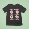 Donut Analogy Let S Just Be Friends I M Strong And Independent Ready To Settle Down Why Can T I Find A Good Man T Shirt