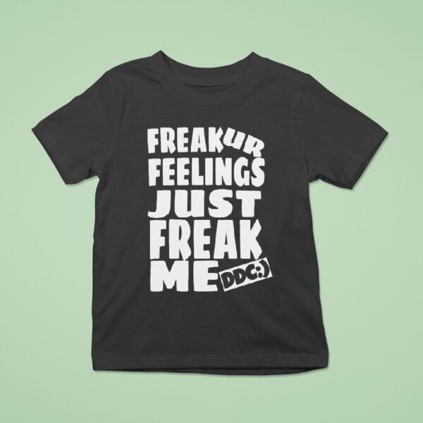 Dot Dot Curve Freak Ur Feelings Just Just Freak Me Ddc T Shirt