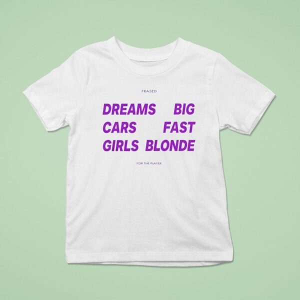 Dreams Big Cars Fast Girls Blonde New T Shirt