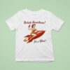 Drink Bourbon It S A Blas T Shirt
