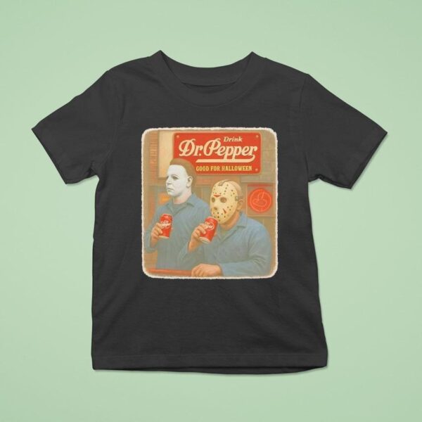Drink Dr Pepper Good For Movie Halloween T Shirt