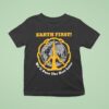 Earth First We Ll Pave The Rest Later Pave The Plane T Shirt