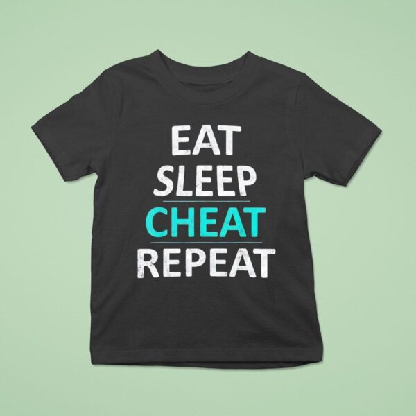 Eat Sleep Cheat Repea T Shirt