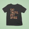 Eat Tacoz Pet Dogz T Shirt