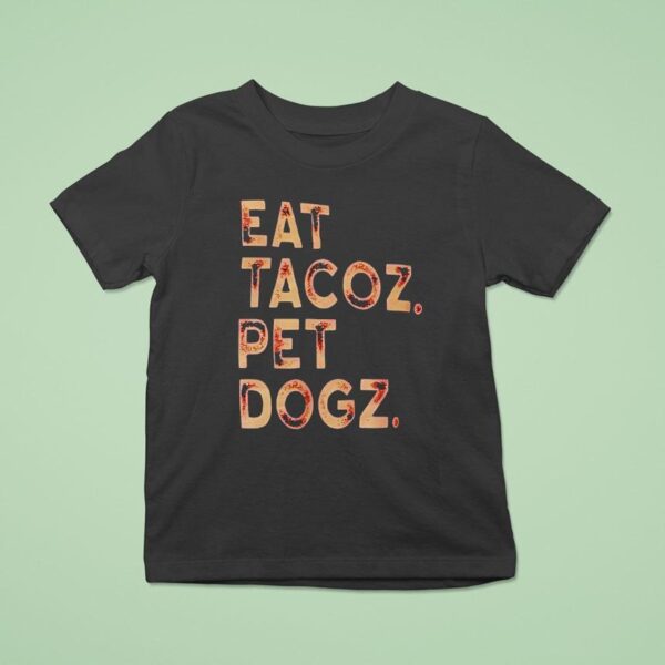 Eat Tacoz Pet Dogz T Shirt