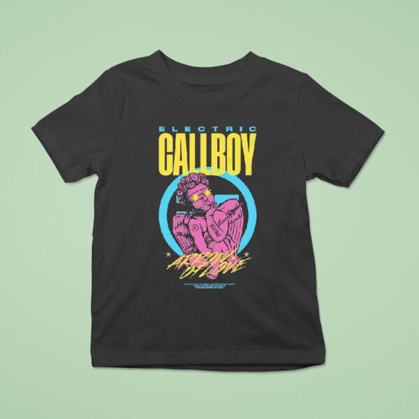 Electric Callboy Arrow Of Love I Am The One You Need I Am Sent From Above To Fill Your Empty Hearts With An Arrow Of Love T Shirt