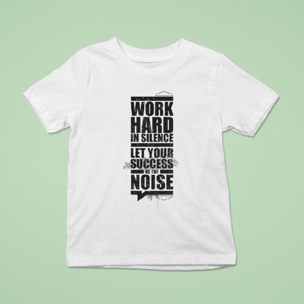Enthuzst Work Hard In Silence Let Your Success Be The Noise Rambler T Shirt