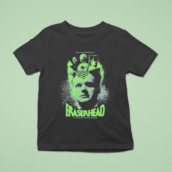 Eraserhead Where Your Nightmares End T Shirt