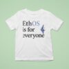 Ethos Is For Everyone T Shirt