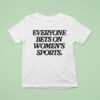 Everyone Bets On Women S Sports T Shirt