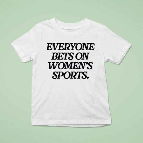 Everyone Bets On Women S Sports T Shirt
