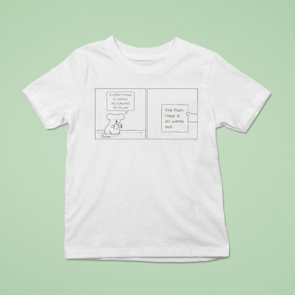Everything Is Going According To Plan The Plan Hope It All Work Out Poorly Drawn T Shirt