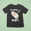 Ew I Stepped In Shit Liberal T Shirt