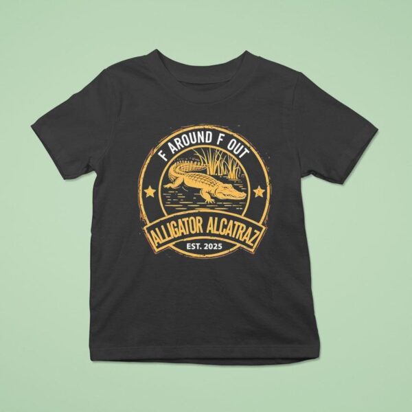 F Around F Out Alligator Alcatraz Est T Shirt