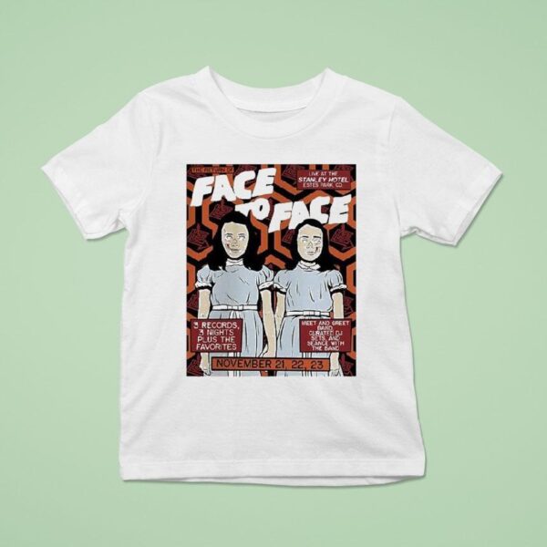 Face To Face At The Stanley Hotel In Estes Park Colorado On November T Shirt