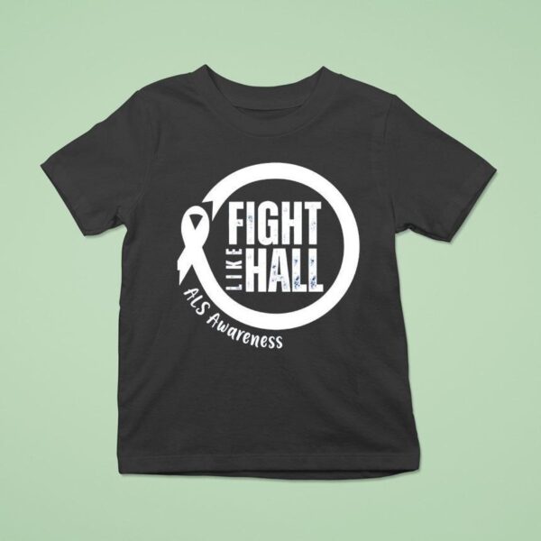 Fight Like Hall Als Awareness T Shirt
