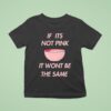 Fitmunchiez If Its Not Pink It Won T Be The Same Bowl T Shirt