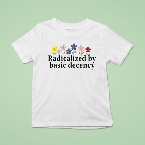 Floral Retro Radicalized By Basic Decency T Shirt