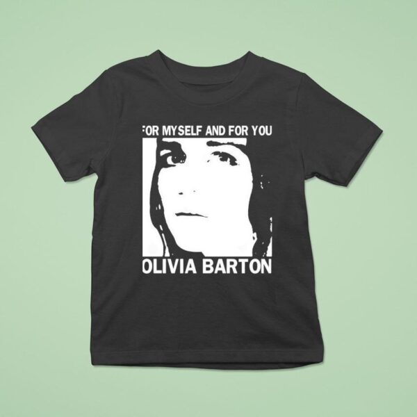 For Myself And For You Olivia Barton T Shirt