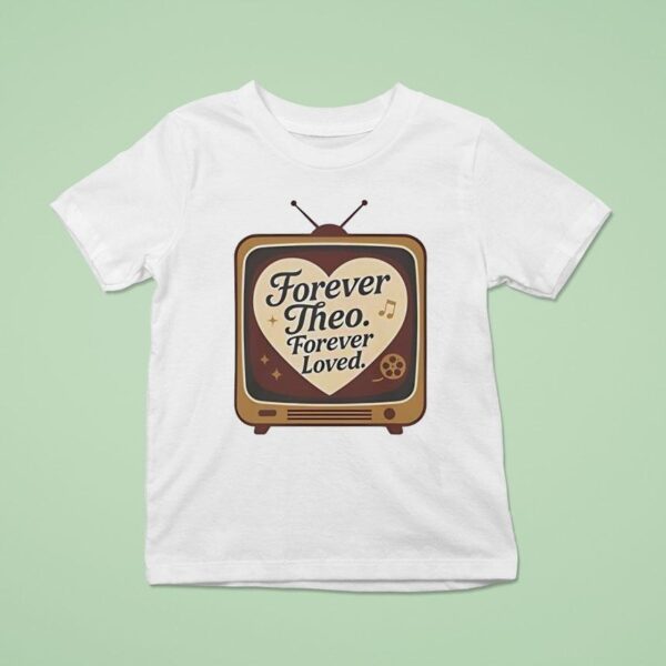 Forever Theo Forever Loved T Shirt