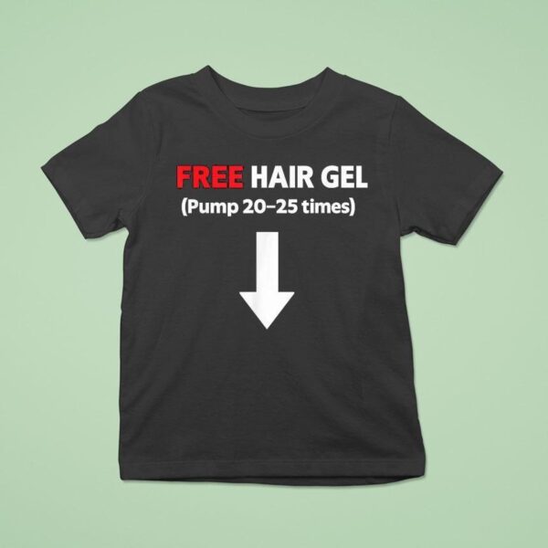 Free Hair Gel Pump Times Arrow T Shirt