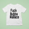Fuck Bubba Wallace T Shirt