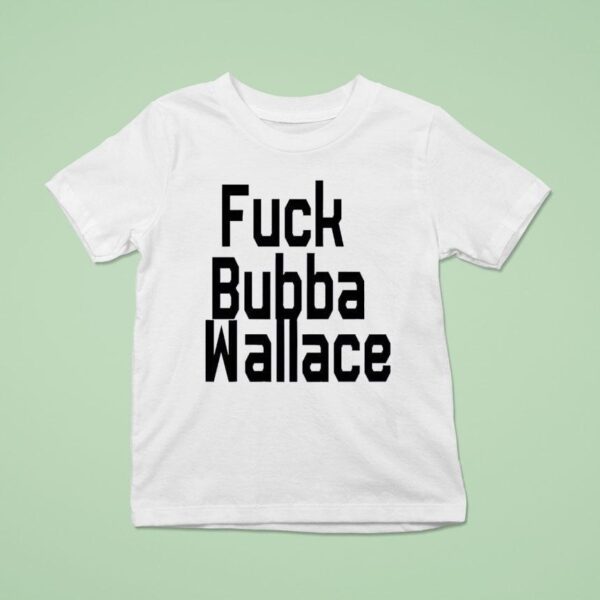 Fuck Bubba Wallace T Shirt