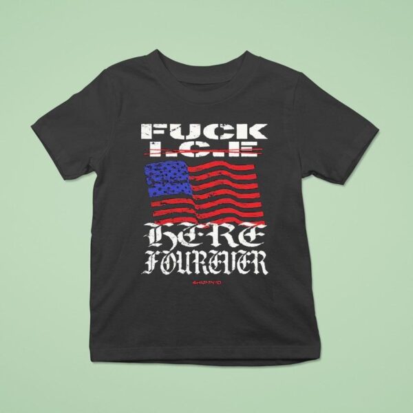 Fuck Ice Here Forever Hunnid T Shirt