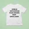 Girls Invented Flex Music Not England T Shirt