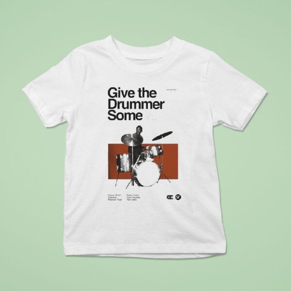 Give The Drummer Some The Life And Influence Of Clyde Stubblefield Tour T Shirt