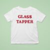Glass Tapper T Shirt