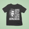 Glasses Makes Me Sxy Locs Makes Me Dangerous T Shirt